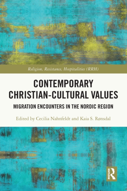 Contemporary Christian-Cultural Values : Migration Encounters in the Nordic Region, Paperback / softback Book