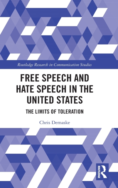 Free Speech and Hate Speech in the United States : The Limits of Toleration, Hardback Book