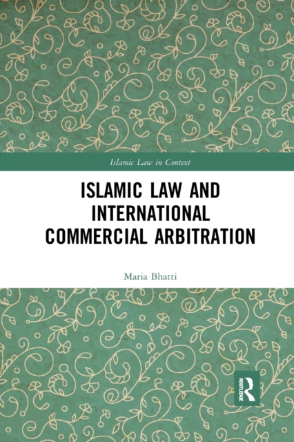 Islamic Law and International Commercial Arbitration, Paperback / softback Book