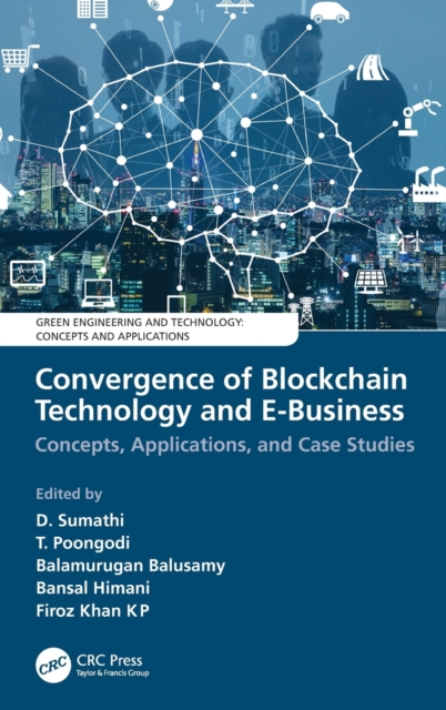 Convergence of Blockchain Technology and E-Business : Concepts, Applications, and Case Studies, Hardback Book