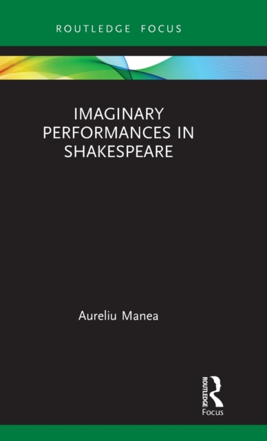 Imaginary Performances in Shakespeare, Hardback Book
