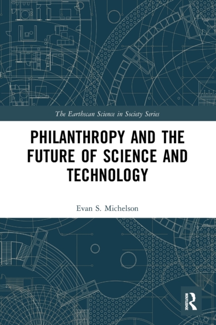 Philanthropy and the Future of Science and Technology, Paperback / softback Book