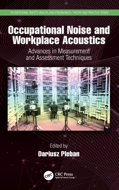 Occupational Noise and Workplace Acoustics : Advances in Measurement and Assessment Techniques, Hardback Book