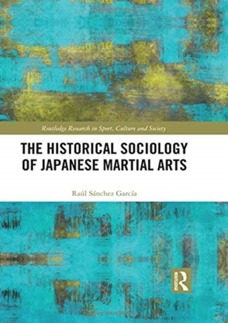 The Historical Sociology of Japanese Martial Arts, Paperback / softback Book