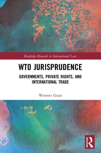 WTO Jurisprudence : Governments, Private Rights, and International Trade, Paperback / softback Book