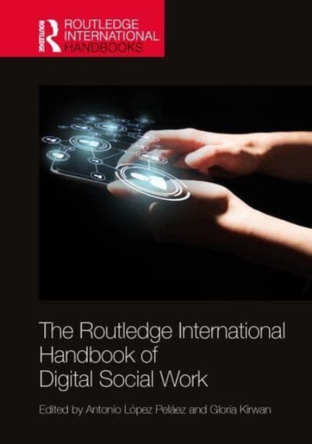 The Routledge International Handbook of Digital Social Work, Hardback Book
