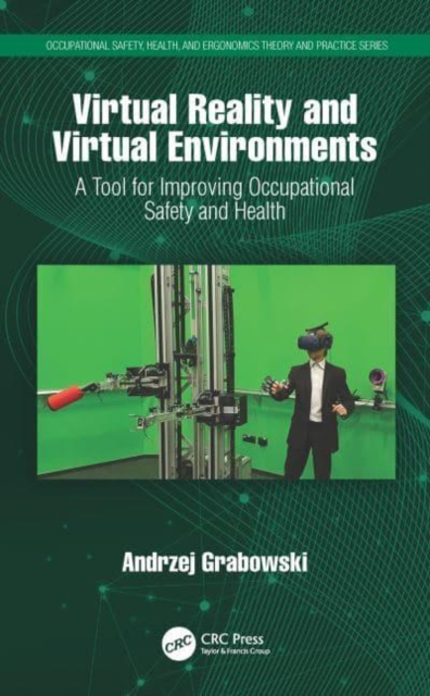 Virtual Reality and Virtual Environments : A Tool for Improving Occupational Safety and Health, Paperback / softback Book