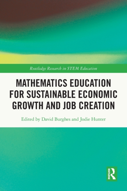 Mathematics Education for Sustainable Economic Growth and Job Creation, Paperback / softback Book