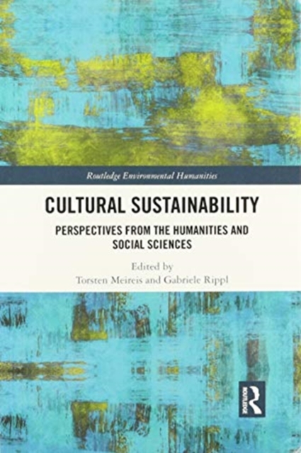Cultural Sustainability : Perspectives from the Humanities and Social Sciences, Paperback / softback Book