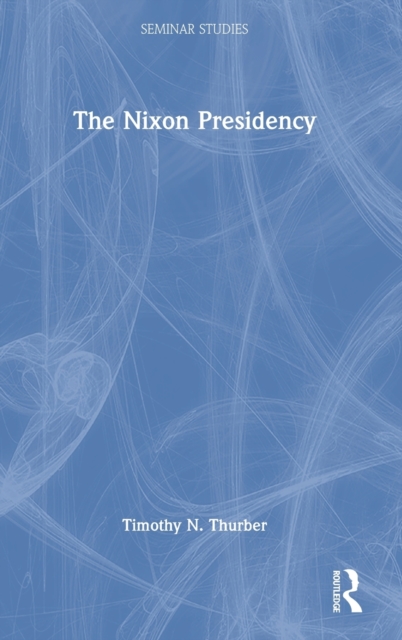 The Nixon Presidency, Hardback Book
