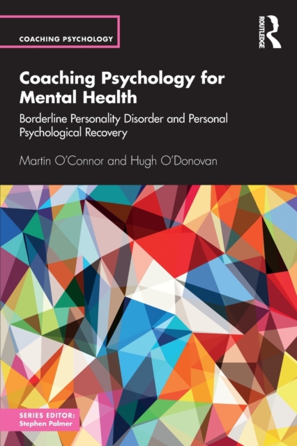 Coaching Psychology for Mental Health : Borderline Personality Disorder and Personal Psychological Recovery, Paperback / softback Book