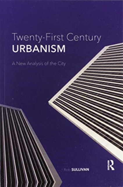 Twenty-First Century Urbanism : A New Analysis of the City, Paperback / softback Book