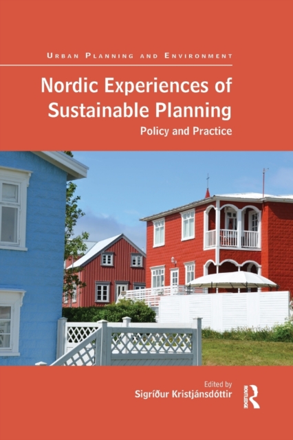Nordic Experiences of Sustainable Planning : Policy and Practice, Paperback / softback Book