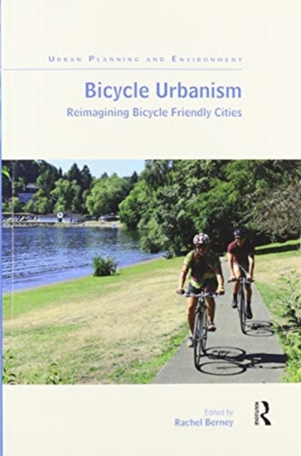 Bicycle Urbanism : Reimagining Bicycle Friendly Cities, Paperback / softback Book