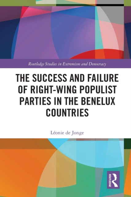 The Success and Failure of Right-Wing Populist Parties in the Benelux Countries, Paperback / softback Book