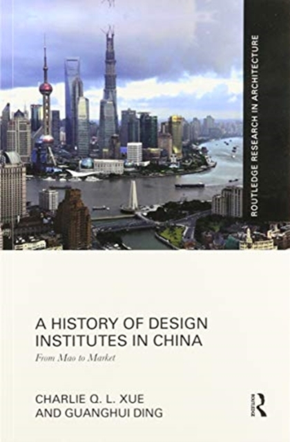 A History of Design Institutes in China : From Mao to Market, Paperback / softback Book
