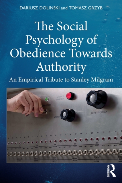 The Social Psychology of Obedience Towards Authority : An Empirical Tribute to Stanley Milgram, Paperback / softback Book