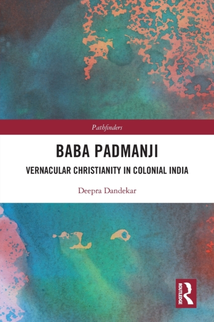 Baba Padmanji : Vernacular Christianity in Colonial India, Paperback / softback Book