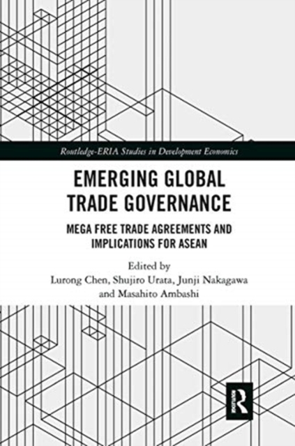 Emerging Global Trade Governance : Mega Free Trade Agreements and Implications for ASEAN, Paperback / softback Book