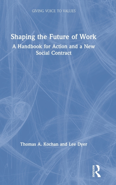Shaping the Future of Work : A Handbook for Action and a New Social Contract, Hardback Book