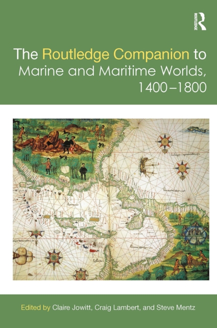 The Routledge Companion to Marine and Maritime Worlds 1400-1800, Paperback / softback Book