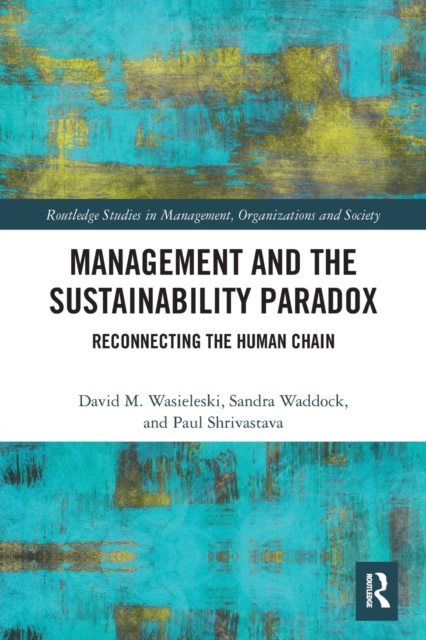 Management and the Sustainability Paradox : Reconnecting the Human Chain, Paperback / softback Book