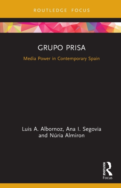 Grupo Prisa : Media Power in Contemporary Spain, Paperback / softback Book