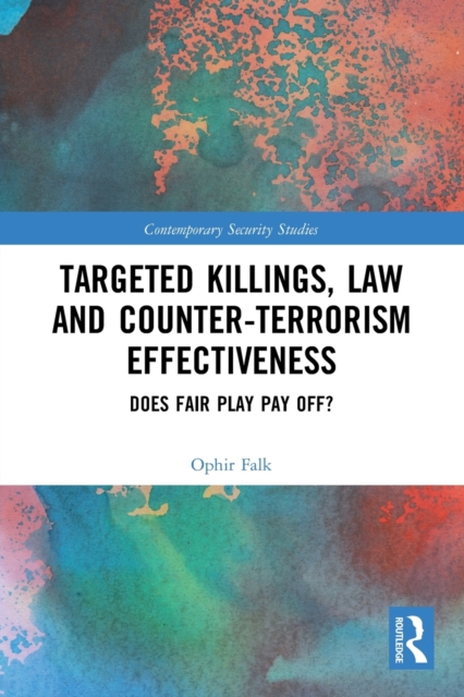 Targeted Killings, Law and Counter-Terrorism Effectiveness : Does Fair Play Pay Off?, Paperback / softback Book