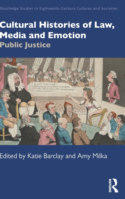 Cultural Histories of Law, Media and Emotion : Public Justice, Hardback Book