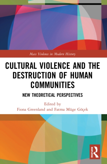 Cultural Violence and the Destruction of Human Communities : New Theoretical Perspectives, Paperback / softback Book