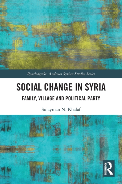 Social Change in Syria : Family, Village and Political Party, Paperback / softback Book