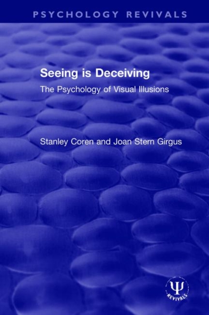 Seeing is Deceiving : The Psychology of Visual Illusions, Hardback Book