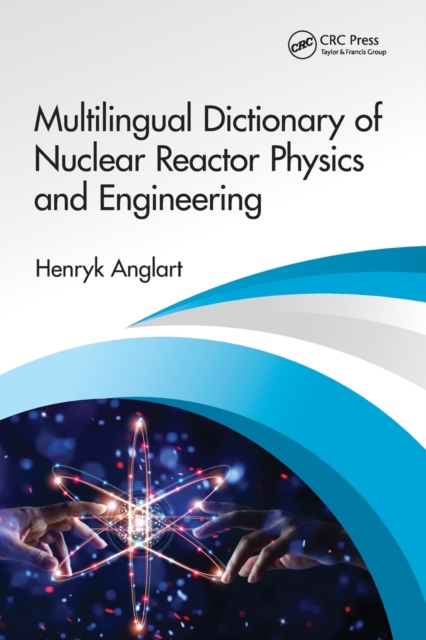Multilingual Dictionary of Nuclear Reactor Physics and Engineering, Paperback / softback Book