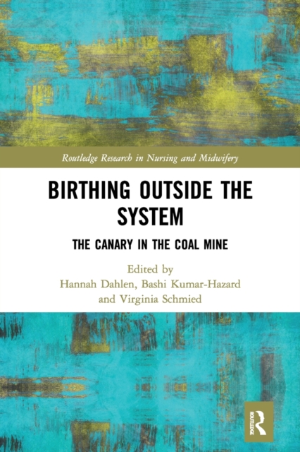 Birthing Outside the System : The Canary in the Coal Mine, Paperback / softback Book