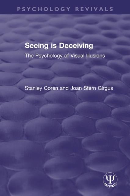 Seeing is Deceiving : The Psychology of Visual Illusions, Paperback / softback Book
