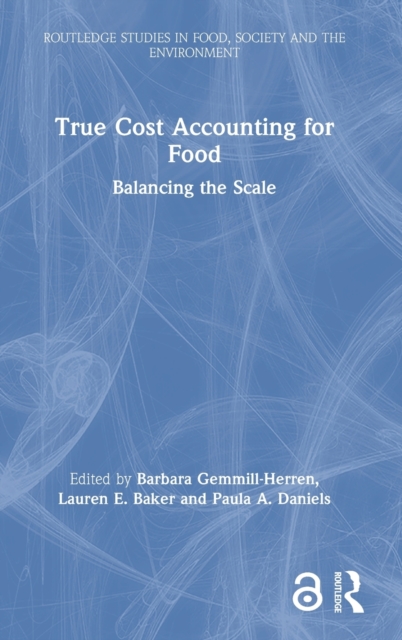 True Cost Accounting for Food : Balancing the Scale, Hardback Book
