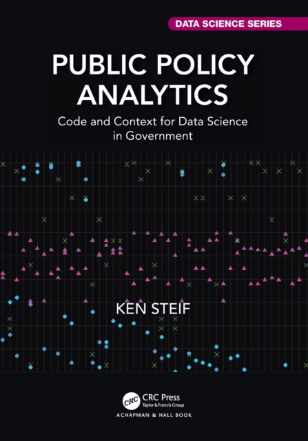 Public Policy Analytics : Code and Context for Data Science in Government, Paperback / softback Book