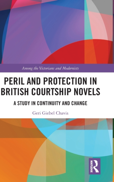 Peril and Protection in British Courtship Novels : A Study in Continuity and Change, Hardback Book