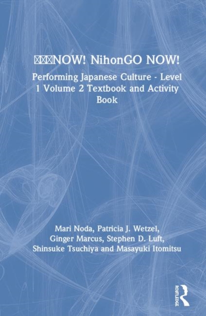???NOW! NihonGO NOW! : Performing Japanese Culture - Level 1 Volume 2 Textbook and Activity Book, Multiple-component retail product Book