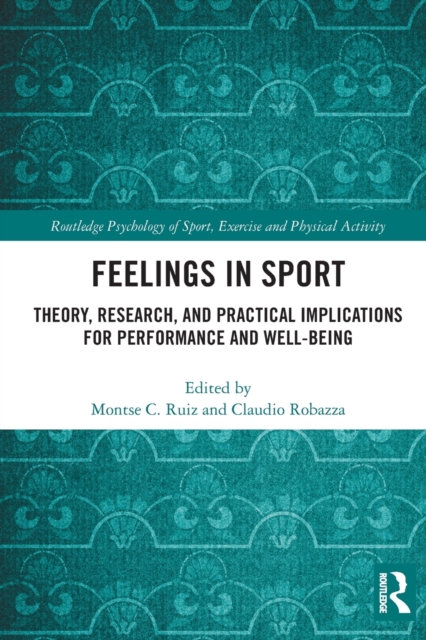 Feelings in Sport : Theory, Research, and Practical Implications for Performance and Well-being, Paperback / softback Book