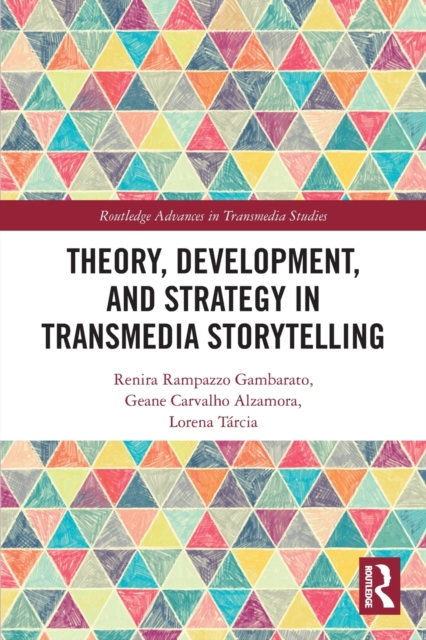 Theory, Development, and Strategy in Transmedia Storytelling, Paperback / softback Book
