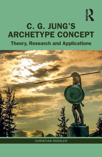 C. G. Jung’s Archetype Concept : Theory, Research and Applications, Paperback / softback Book