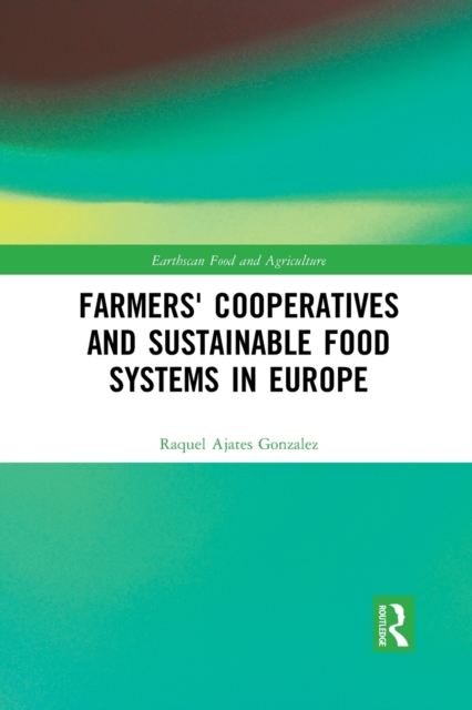 Farmers' Cooperatives and Sustainable Food Systems in Europe, Paperback / softback Book