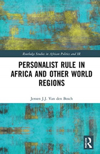 Personalist Rule in Africa and Other World Regions, Hardback Book