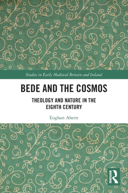 Bede and the Cosmos : Theology and Nature in the Eighth Century, Paperback / softback Book