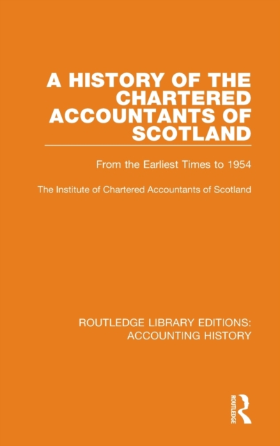 A History of the Chartered Accountants of Scotland : From the Earliest Times to 1954, Hardback Book