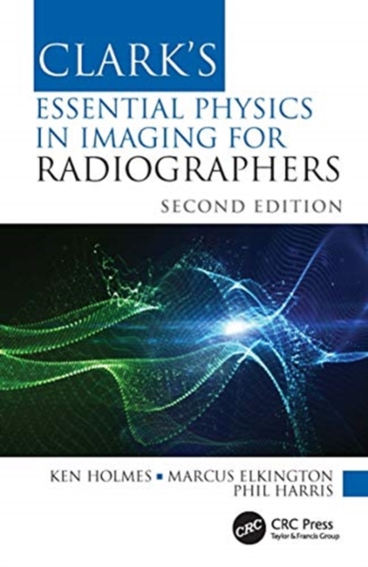 Clark's Essential Physics in Imaging for Radiographers, Paperback / softback Book