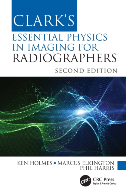 Clark's Essential Physics in Imaging for Radiographers, Hardback Book