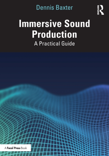 Immersive Sound Production : A Practical Guide, Paperback / softback Book