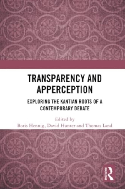 Transparency and Apperception : Exploring the Kantian Roots of a Contemporary Debate, Paperback / softback Book